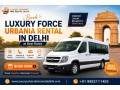 luxury-force-urbania-rental-in-delhi-premium-travel-service-small-0