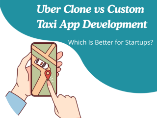 uber-clone-vs-custom-taxi-app-development-which-is-better-for-startups